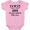 i'm not a nerd i'm just smarter than you Baby Bodysuit