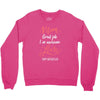 Mom Great Job I'm Awesome Love Happy Mother's Day Crewneck Sweatshirt