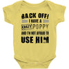 back off i have a crazy poppy and i'm not afraid to user him Baby Onesie