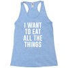 i want to eat all the things Racerback Tank