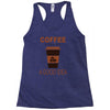 coffee is always a good idea Racerback Tank