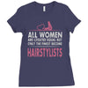 women created equal except hairstylists Ladies Fitted T-Shirt