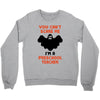 Halloween You Cant Scare Me Im A Preschool Teacher Crewneck Sweatshirt