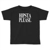 hipsta please Toddler T-shirt