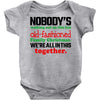 nobody's walking out on this fun old fashioned family christmas we're Baby Bodysuit
