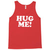 hug me funny Tank Top