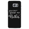 you can't scare me i'm a mother Samsung Galaxy S7