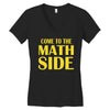 come to the math side Women's V-Neck T-Shirt