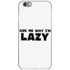 ask me why i'm lazy sloth iPhone 6/6s Case