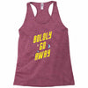 boldly go away Racerback Tank