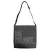 be brave Adjustable Strap Totes