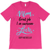 Mom Great Job I'm Awesome Love Happy Mother's Day T-Shirt