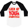 lock up your daughters 3/4 Sleeve Shirt