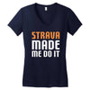 strava made me do it Women's V-Neck T-Shirt