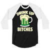 drink up bitches 3/4 Sleeve Shirt