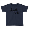 aunt to be Toddler T-shirt