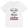 Not All Heroes Wear Capes Some Become An Awesome Friend V-Neck Tee