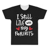 I Still Live With My Parents All Over Men's T-shirt