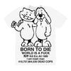 born to die, world a fuck All Over Women's T-shirt