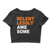 relentlessly awesome Crop Top