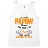 I'm Called Papaw Because I'm Way Too Cool To Be Called Grandfather Tank Top