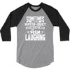 you can almost hear the fish laughing! 3/4 Sleeve Shirt