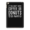coffee or donuts iPad Mini 4