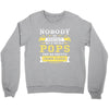 Nobody Is Perfect But If You Are A Pops You Are Pretty Damn Close Crewneck Sweatshirt