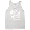 life is better with a boston terrier Tank Top
