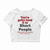 hand it to short people Crop Top
