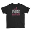 women created equal except hairstylists Youth Tee