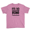 its so exhausting being fabulous Youth Tee