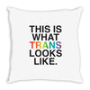 This Is What Trans Looks Like Throw Pillow