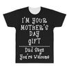 I Am Your Mothers Day Gift Dad Says You're Welcome All Over Men's T-shirt