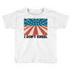 I Don't Kneel Toddler T-shirt