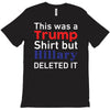 this was a trump shirt but hillary deleted it T-Shirt