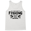 All I Care About Is Fishing And Like Maybe 3 People And Beer Tank Top