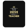 the best kind of mom raises a teacher. gift for mom. Mousepad