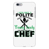 I Was One A Polite Well Mannered Young Lady And Then I Became A Chef iPhone 6 Plus/6s Plus Case