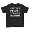 4 out of 3 people struggle with math Youth Tee