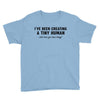 i've been creating a tiny human Youth Tee