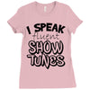 I Speak Fluent Show Tunes Ladies Fitted T-Shirt