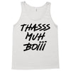 Thasss Muh Boiii Tank Top