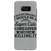i never dreamed i would be a super cute caregiver but here i am killin Samsung Galaxy S8 Case