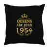 queens are born in 1954 Throw Pillow