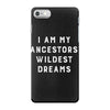i am my ancestors' wildest dreams iPhone 7 Case