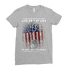 Honor Those Who Place Their Life on the Line so you can Live Yours Ladies Fitted T-Shirt