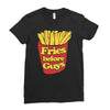 fries before guys Ladies Fitted T-Shirt