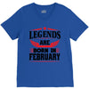 Legends Are Born In February V-Neck Tee