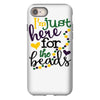 i'm just here for the beads iPhone 8